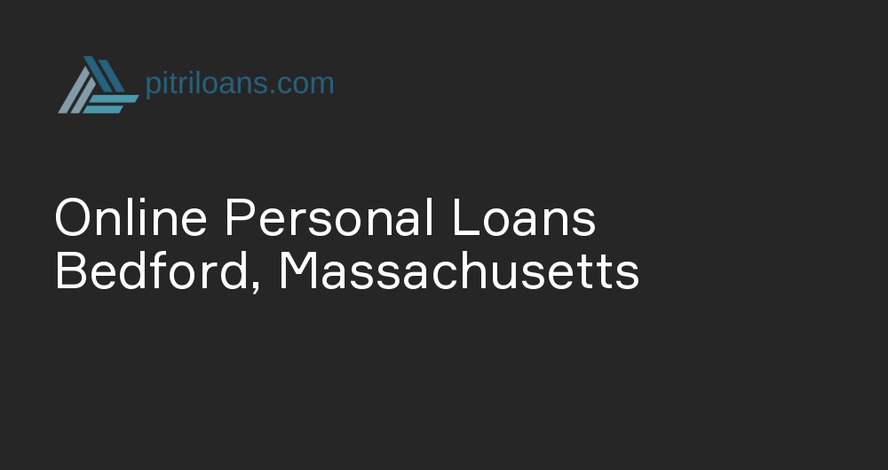 Online Personal Loans in Bedford, Massachusetts