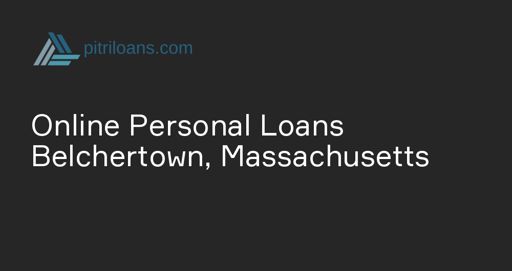 Online Personal Loans in Belchertown, Massachusetts