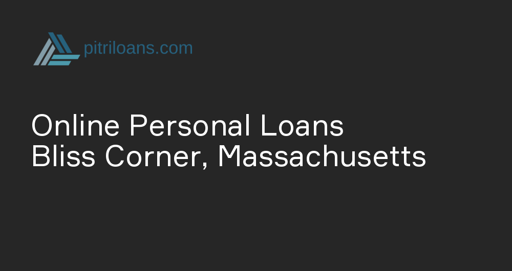 Online Personal Loans in Bliss Corner, Massachusetts