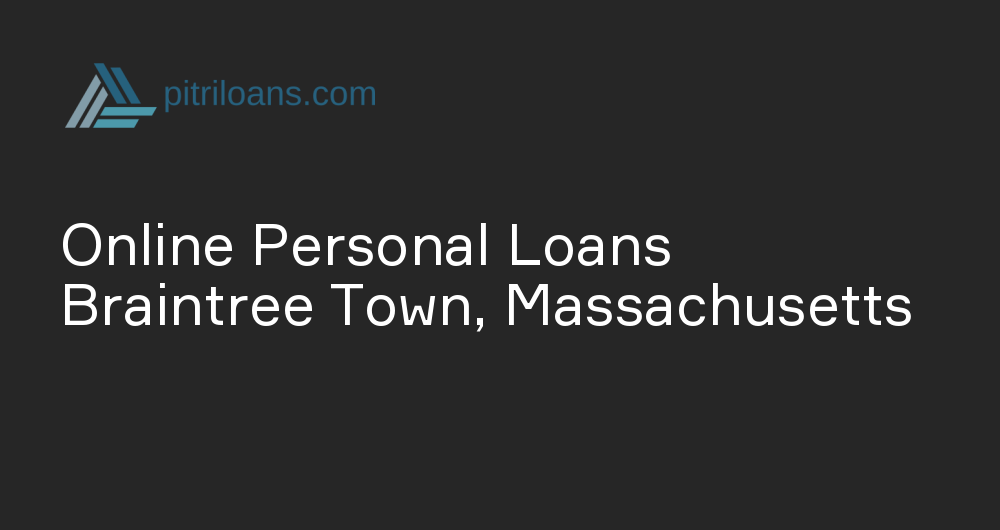 Online Personal Loans in Braintree Town, Massachusetts