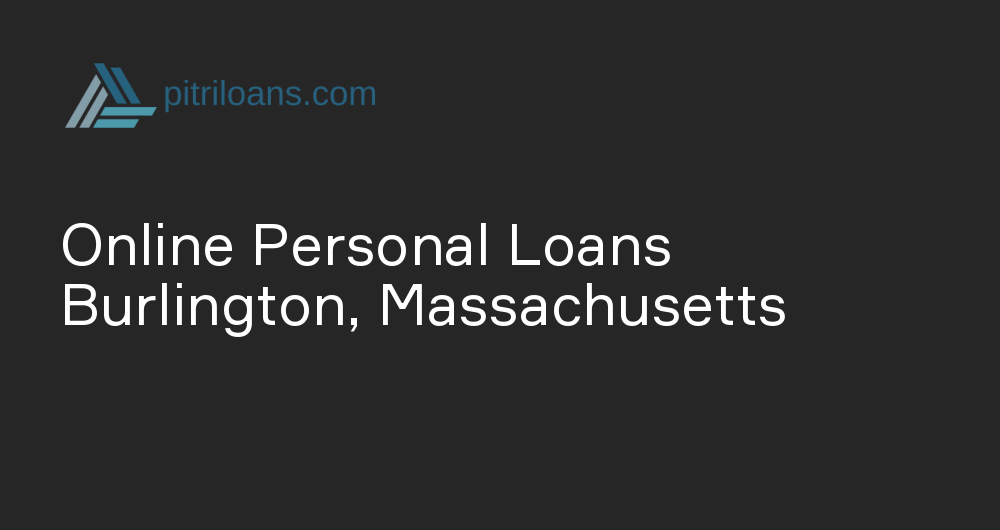 Online Personal Loans in Burlington, Massachusetts