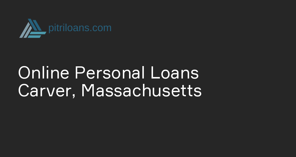 Online Personal Loans in Carver, Massachusetts