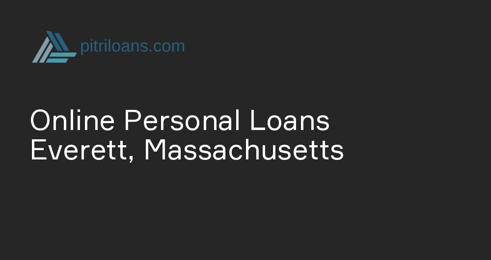 Online Personal Loans in Everett, Massachusetts