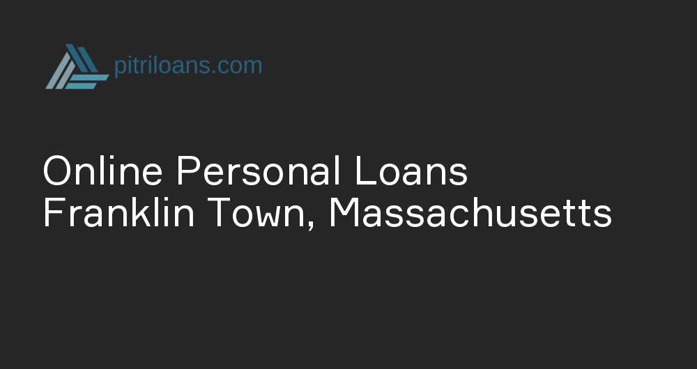 Online Personal Loans in Franklin Town, Massachusetts