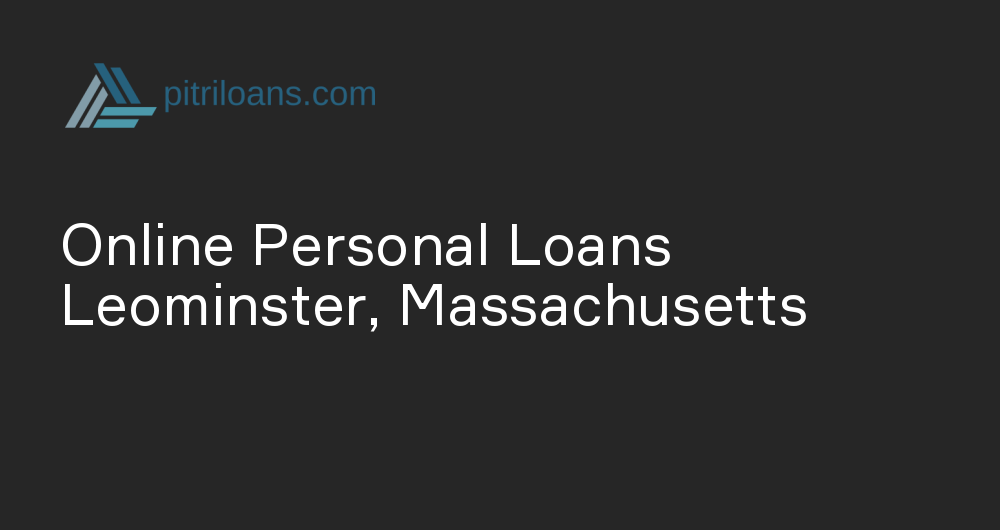 Online Personal Loans in Leominster, Massachusetts