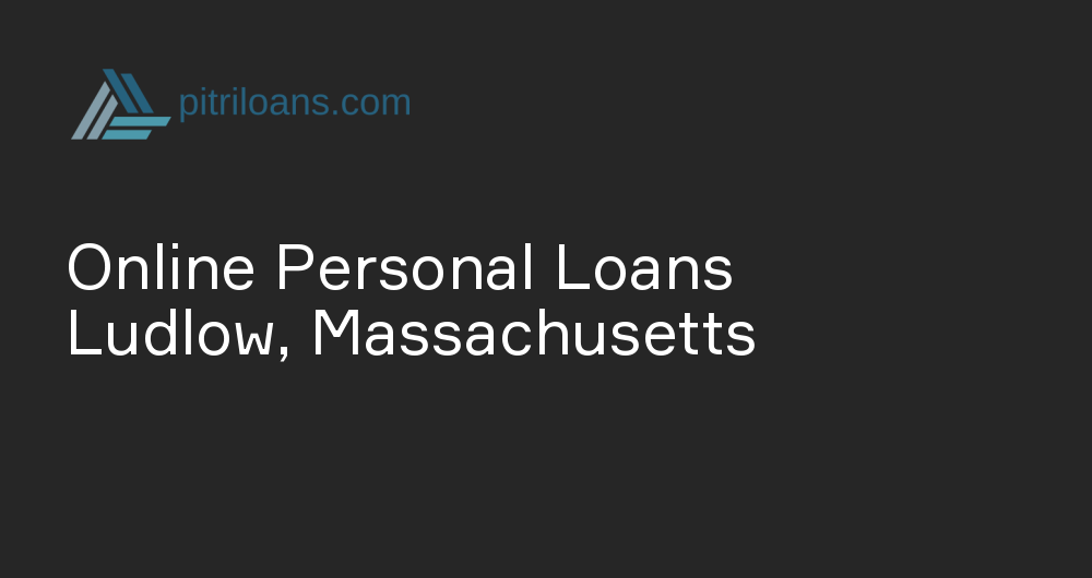 Online Personal Loans in Ludlow, Massachusetts