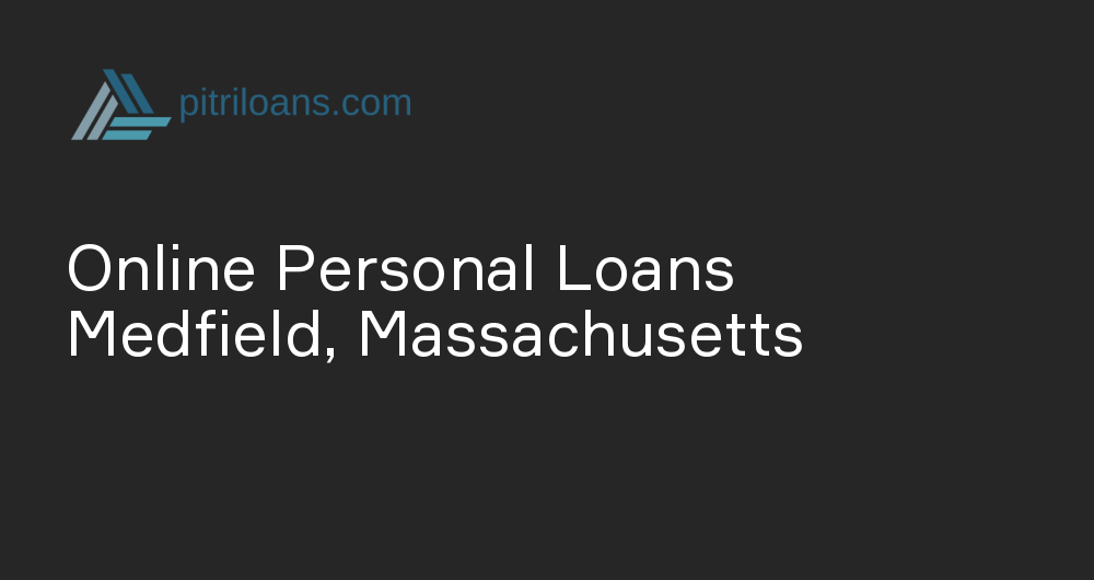 Online Personal Loans in Medfield, Massachusetts