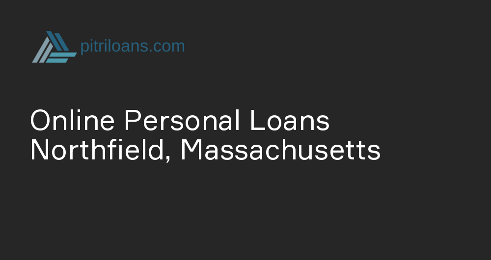 Online Personal Loans in Northfield, Massachusetts