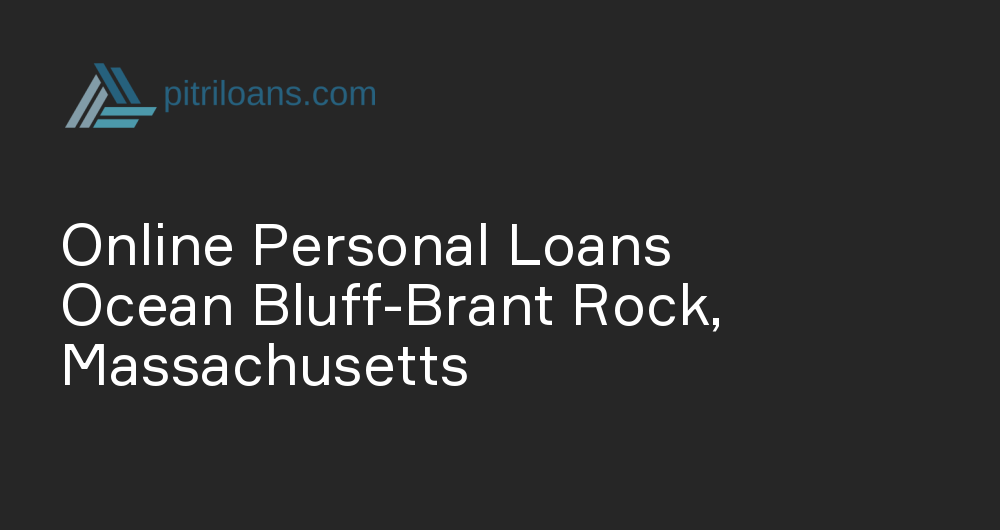 Online Personal Loans in Ocean Bluff-Brant Rock, Massachusetts