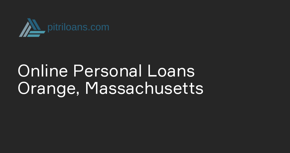 Online Personal Loans in Orange, Massachusetts