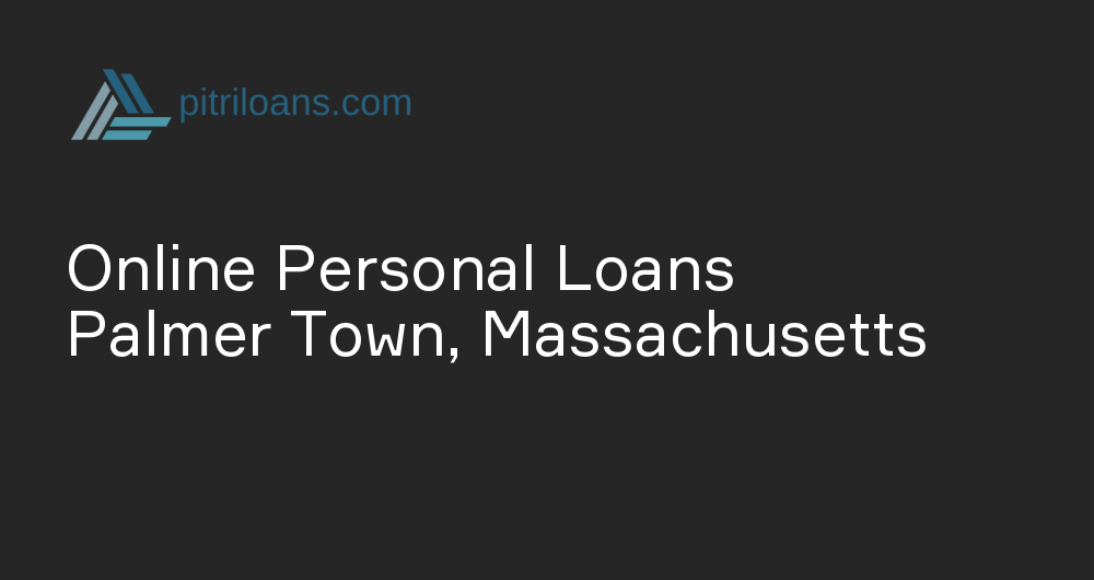 Online Personal Loans in Palmer Town, Massachusetts