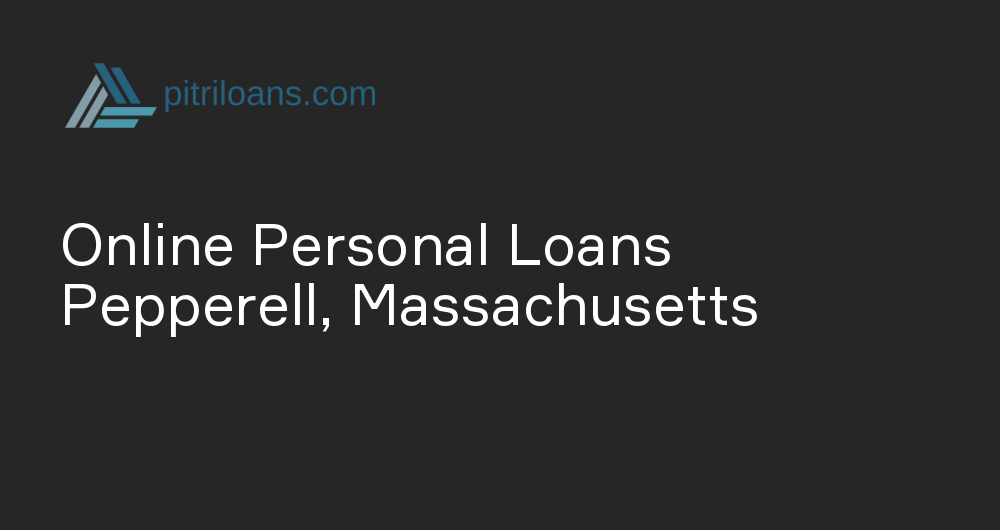 Online Personal Loans in Pepperell, Massachusetts