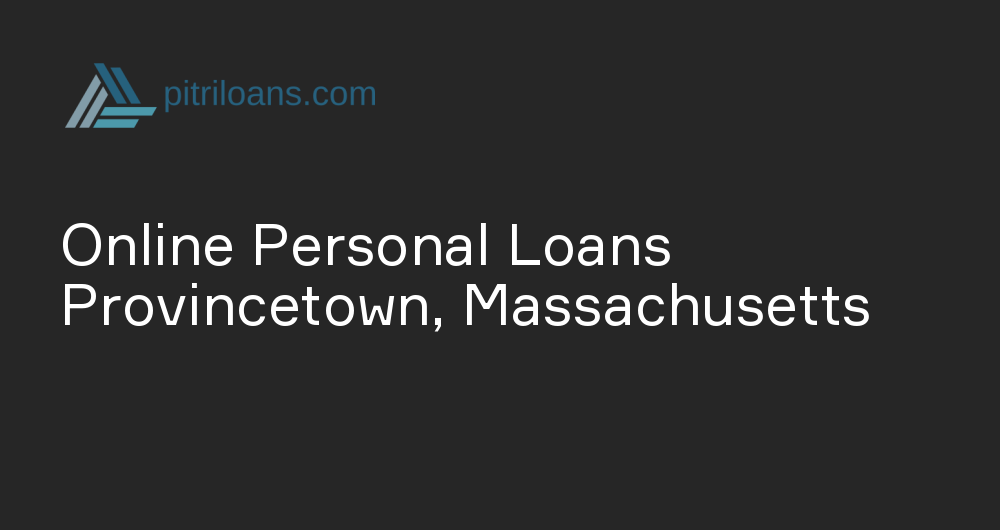 Online Personal Loans in Provincetown, Massachusetts