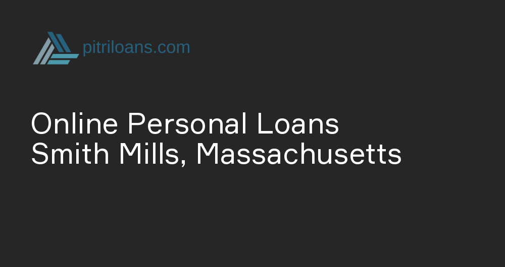 Online Personal Loans in Smith Mills, Massachusetts