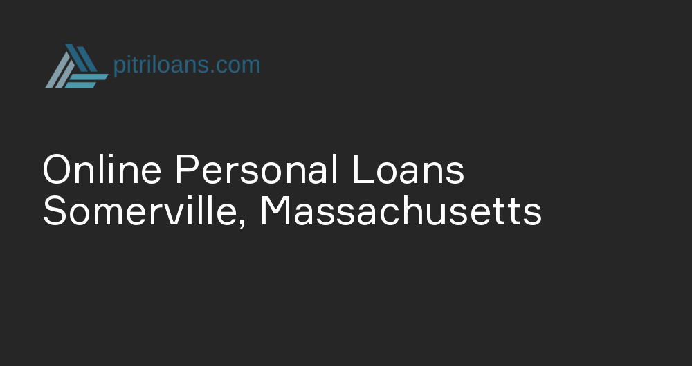 Online Personal Loans in Somerville, Massachusetts