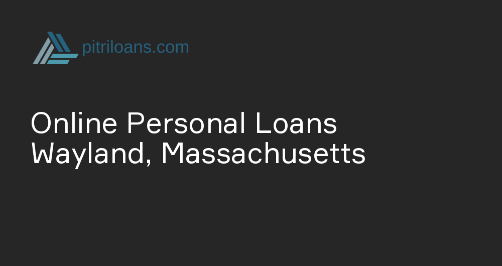 Online Personal Loans in Wayland, Massachusetts