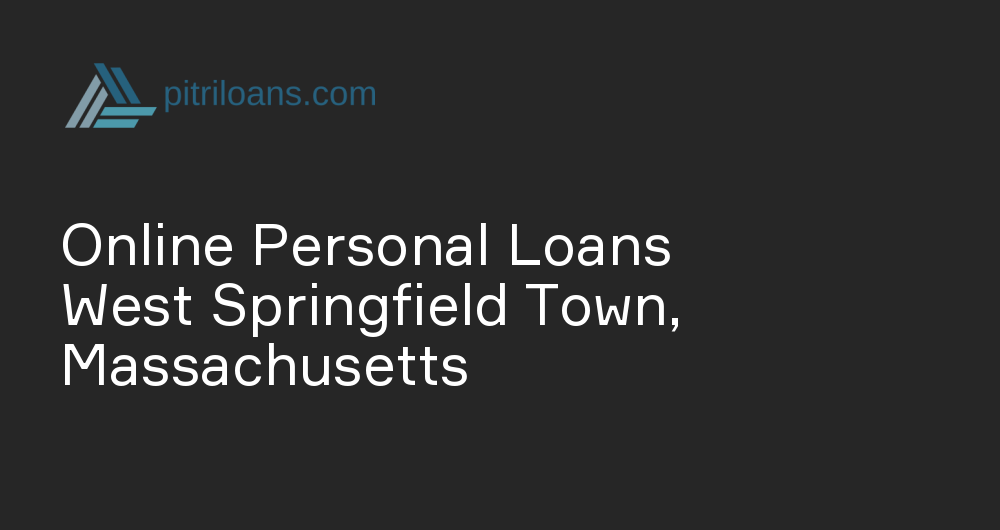 Online Personal Loans in West Springfield Town, Massachusetts