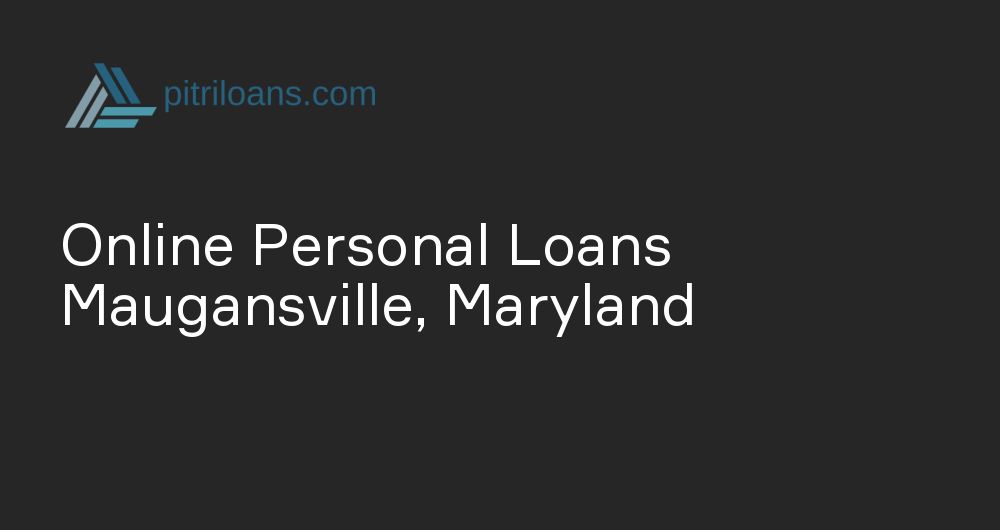 Online Personal Loans in Maugansville, Maryland