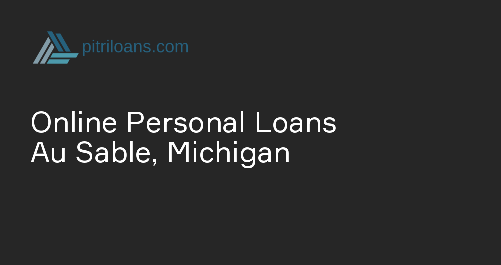 Online Personal Loans in Au Sable, Michigan