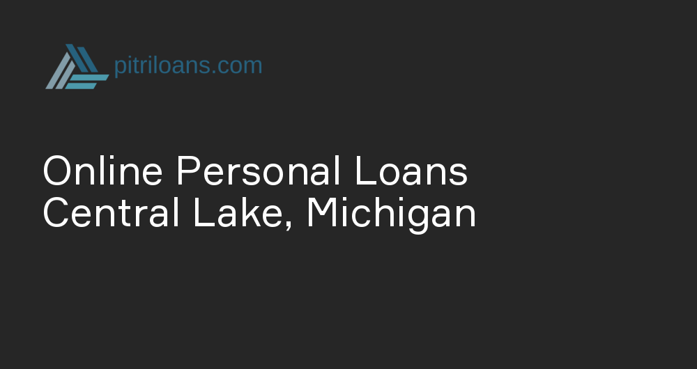 Online Personal Loans in Central Lake, Michigan