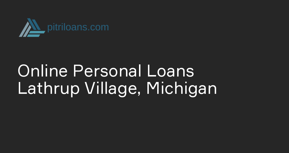 Online Personal Loans in Lathrup Village, Michigan