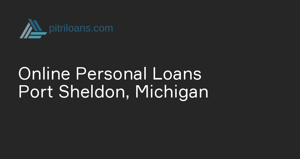 Online Personal Loans in Port Sheldon, Michigan