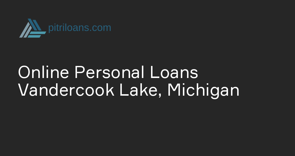 Online Personal Loans in Vandercook Lake, Michigan