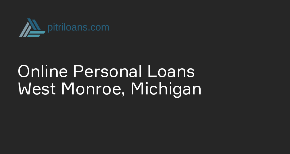 Online Personal Loans in West Monroe, Michigan