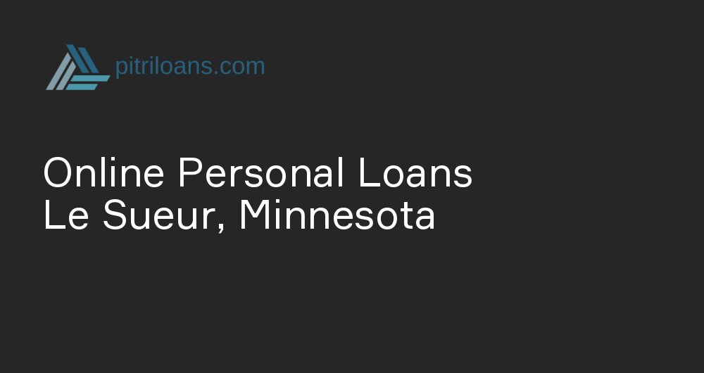 Online Personal Loans in Le Sueur, Minnesota