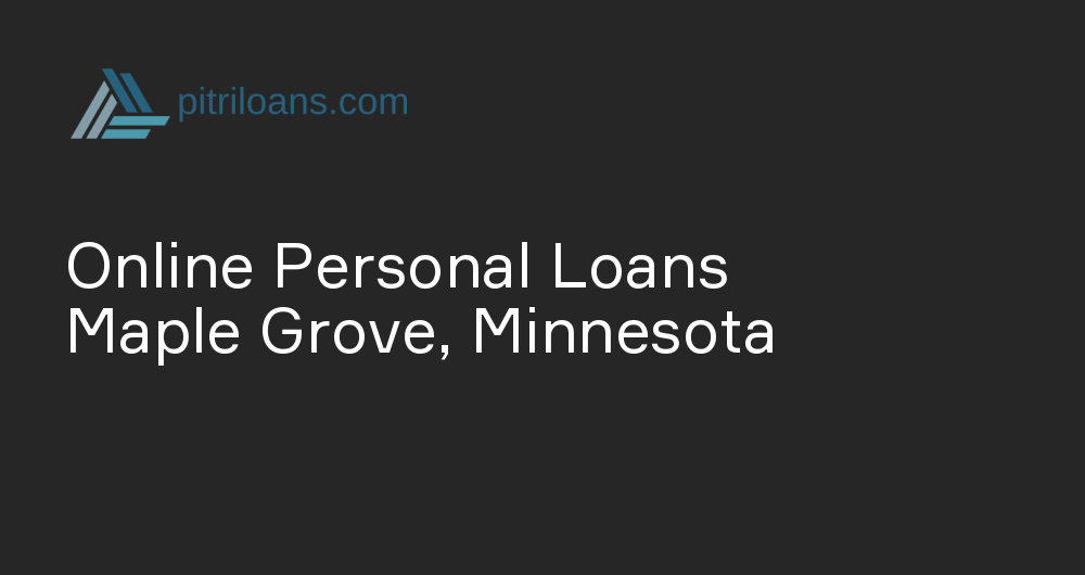 Online Personal Loans in Maple Grove, Minnesota