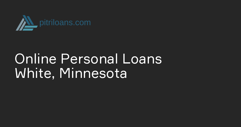 Online Personal Loans in White, Minnesota