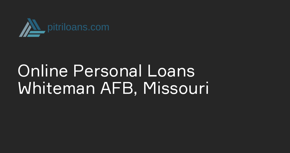 Online Personal Loans in Whiteman AFB, Missouri