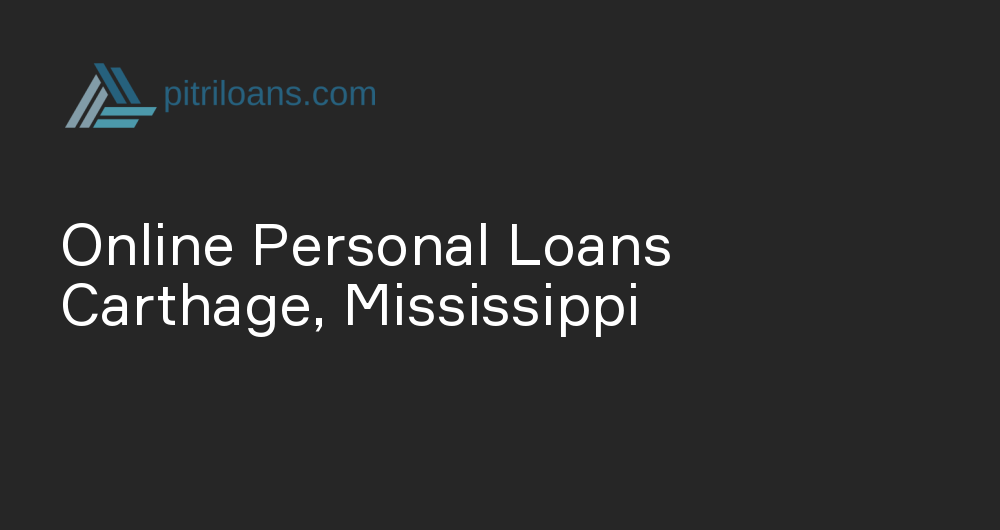 Online Personal Loans in Carthage, Mississippi