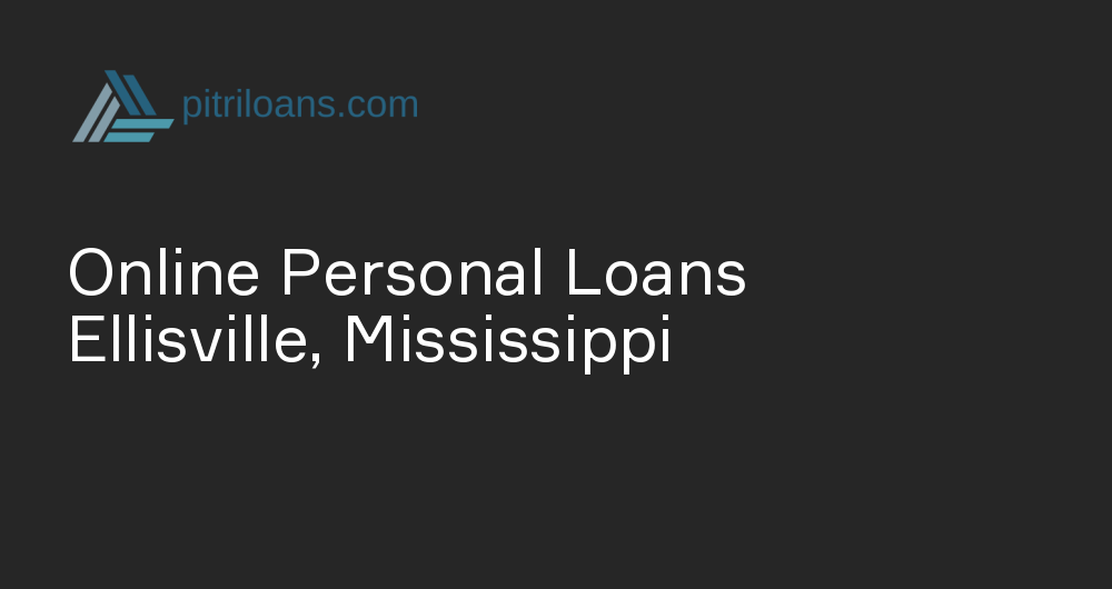 Online Personal Loans in Ellisville, Mississippi