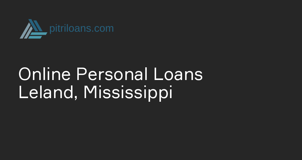 Online Personal Loans in Leland, Mississippi