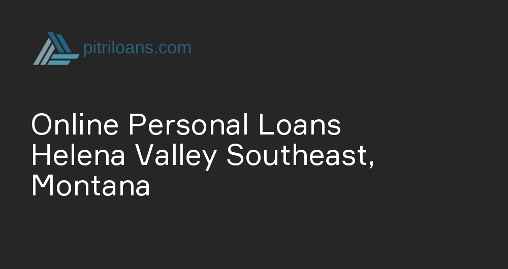 Online Personal Loans in Helena Valley Southeast, Montana