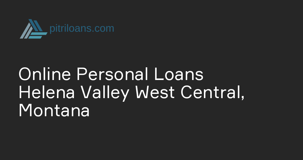 Online Personal Loans in Helena Valley West Central, Montana