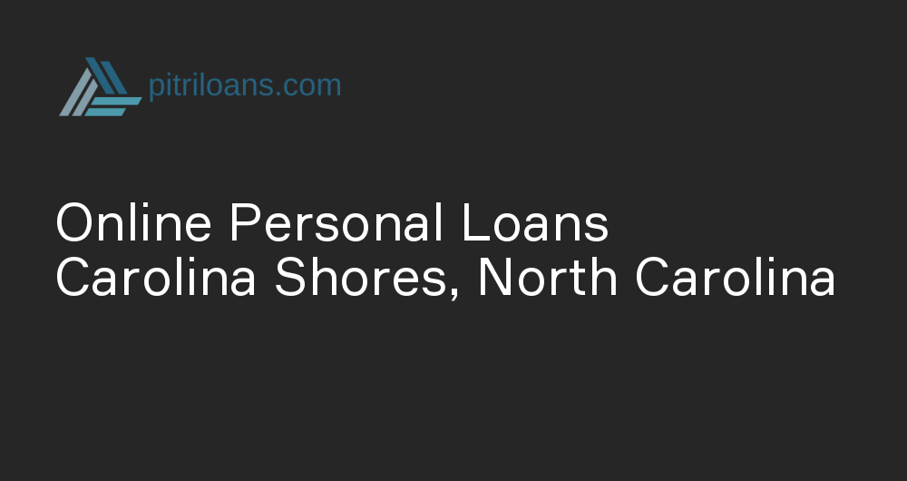 Online Personal Loans in Carolina Shores, North Carolina