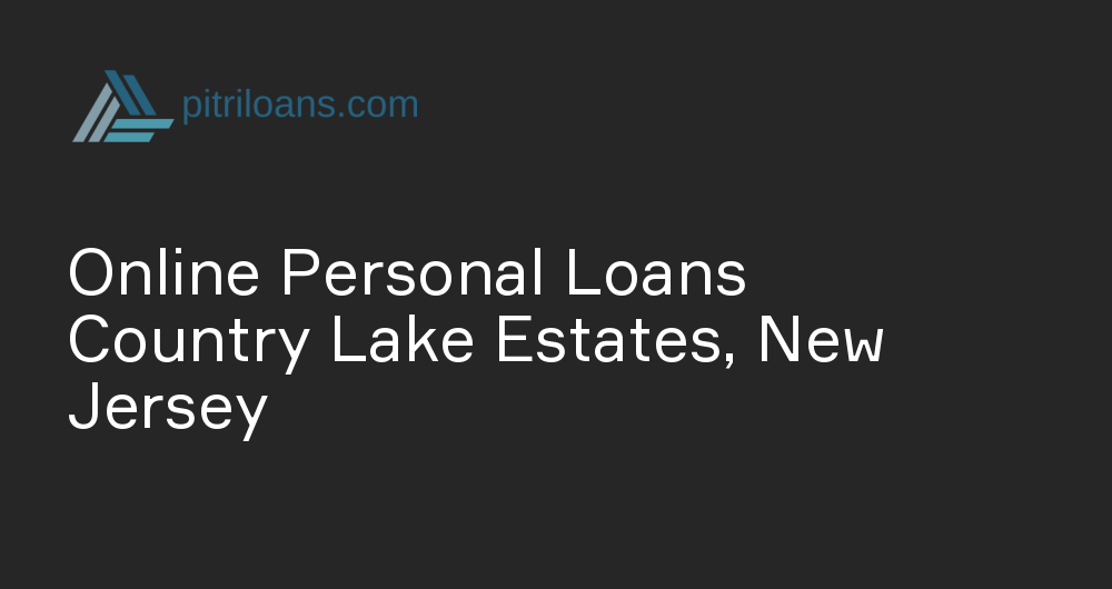 Online Personal Loans in Country Lake Estates, New Jersey