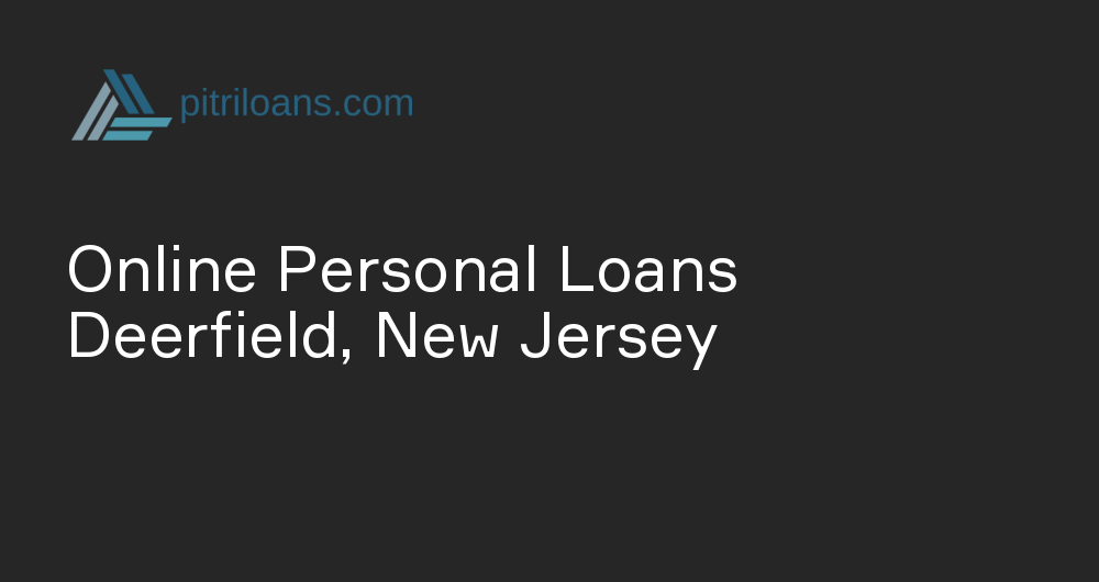 Online Personal Loans in Deerfield, New Jersey