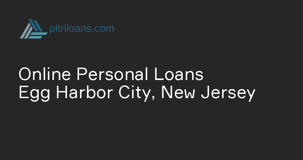 Online Personal Loans in Egg Harbor City, New Jersey