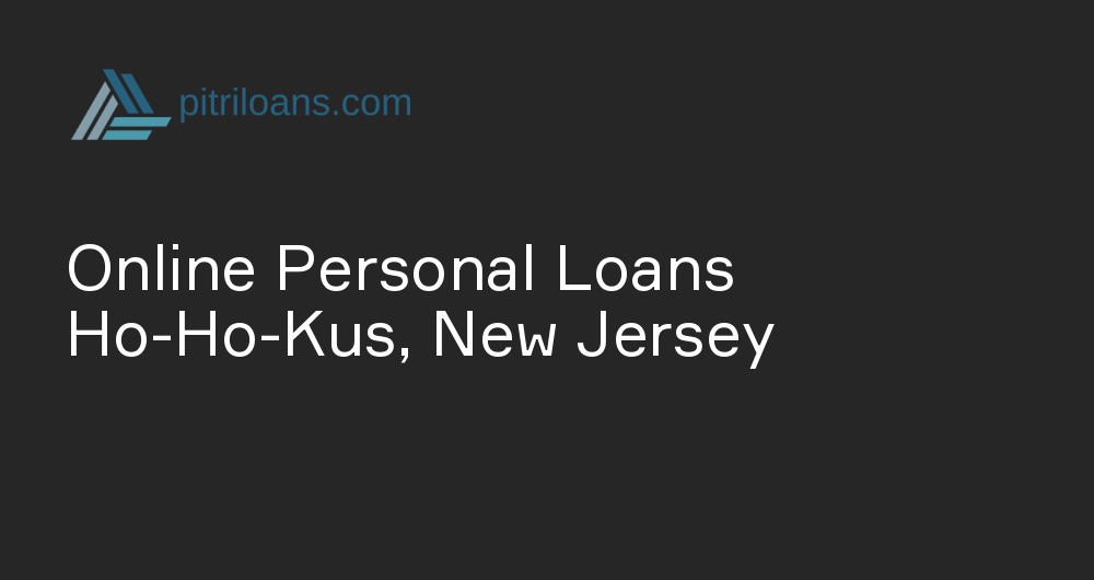 Online Personal Loans in Ho-Ho-Kus, New Jersey