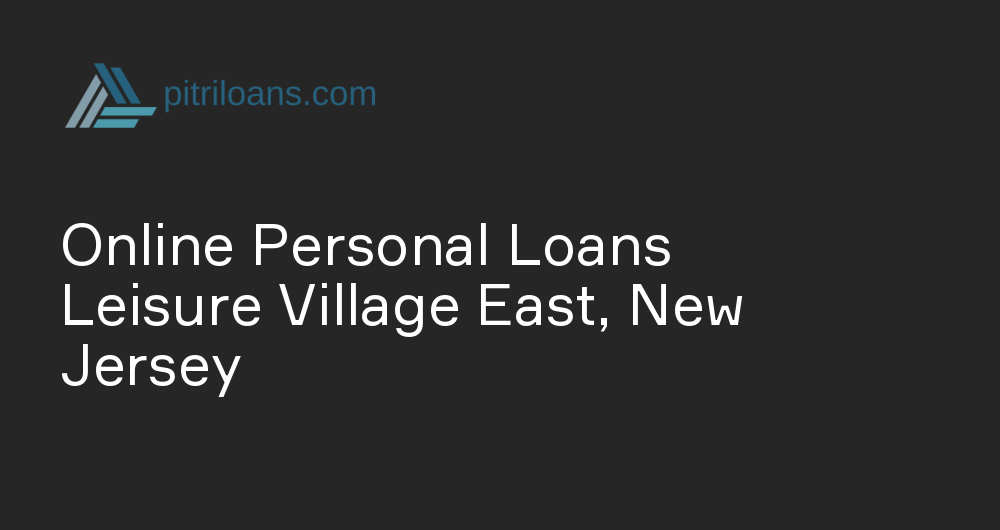 Online Personal Loans in Leisure Village East, New Jersey