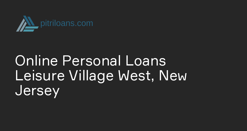 Online Personal Loans in Leisure Village West, New Jersey