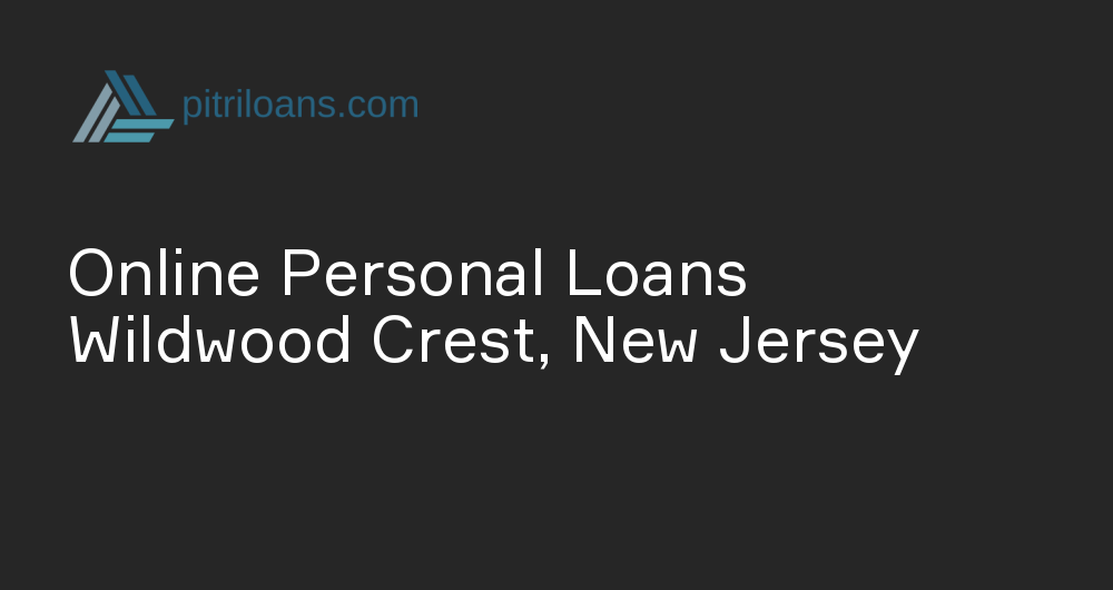 Online Personal Loans in Wildwood Crest, New Jersey