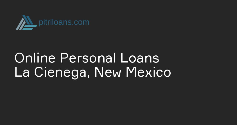 Online Personal Loans in La Cienega, New Mexico