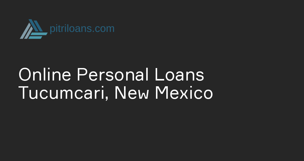 Online Personal Loans in Tucumcari, New Mexico