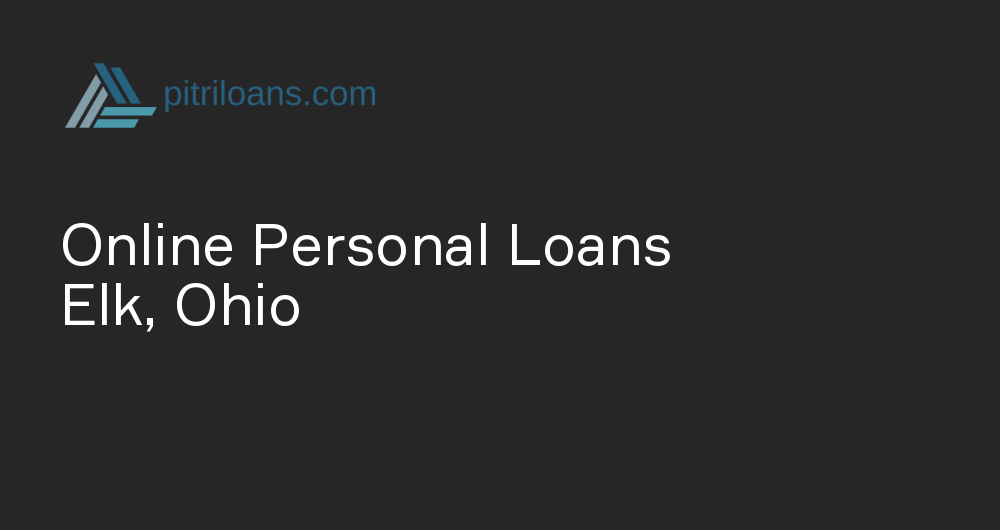 Online Personal Loans in Elk, Ohio