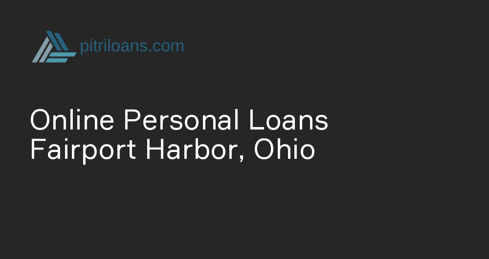 Online Personal Loans in Fairport Harbor, Ohio