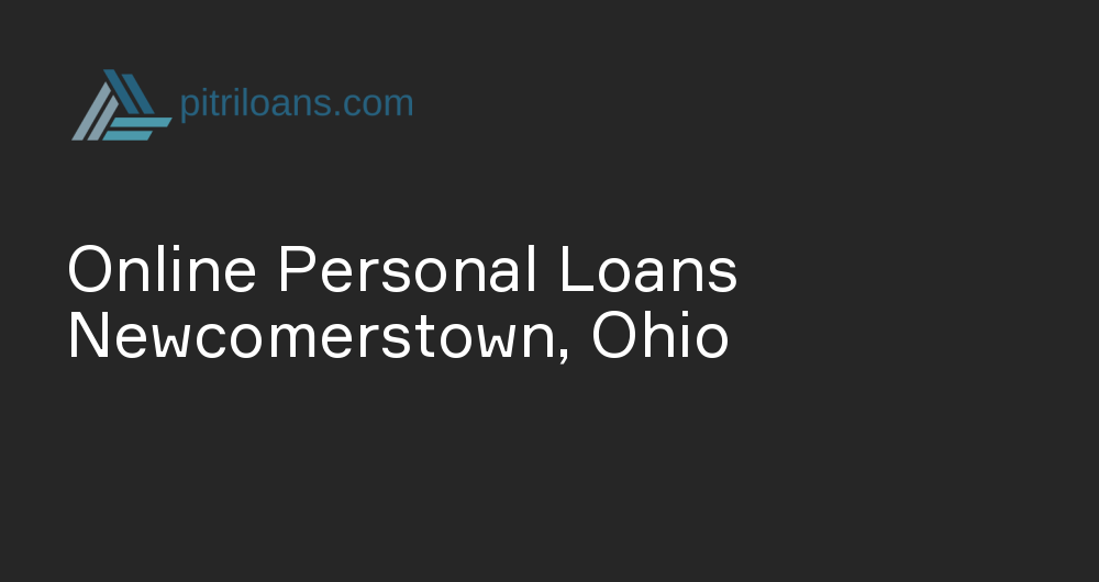 Online Personal Loans in Newcomerstown, Ohio